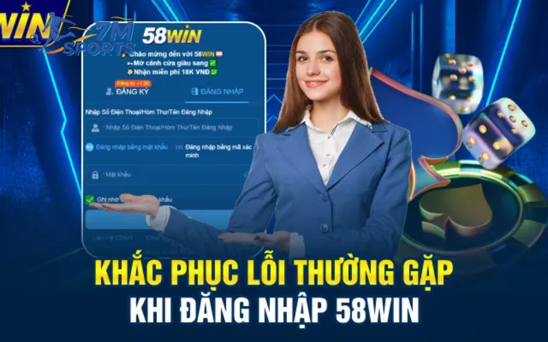 Cách khắc phục lỗi đăng nhập 58win